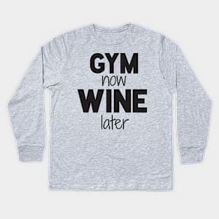 GYM now WINE later Kids Long Sleeve T-Shirt